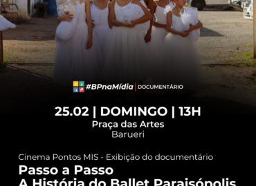 Cinema Pontos MIS – “Passo a Passo – A História do Ballet Paraisópolis” em Barueri – SP