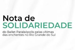 Nota de Solidariedade, do Ballet Paraisópolis às vítimas das enchentes do Rio Grande do Sul
